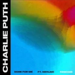Done for Me (feat. Kehlani) [Remixes] - EP - Charlie Puth