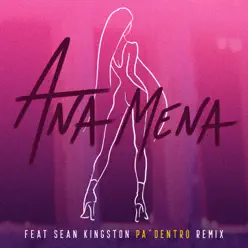 Pa Dentro (feat. Sean Kingston) [Merca Bae Remix] - Single - Ana Mena