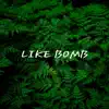 Like Bomb - Single album lyrics, reviews, download