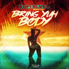 Bring Yuh Body (feat. Nefatari) - Single by Kofi Black album reviews, ratings, credits