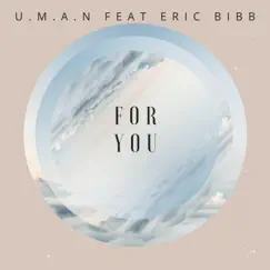 For You (feat. Eric Bibb) - Single by U.M.A.N album reviews, ratings, credits