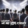 We Are Kids Forever