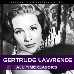 All Time Classics - Gertrude Lawrence All Time Classics - Gertrude Lawrence