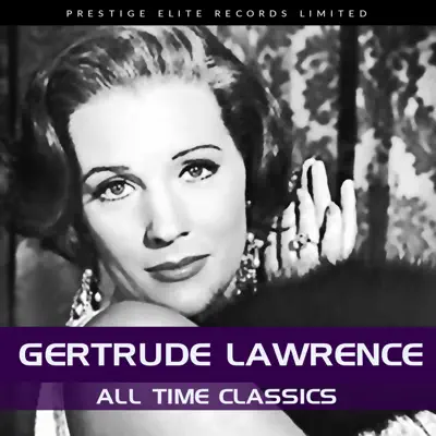All Time Classics - Gertrude Lawrence All Time Classics - Gertrude Lawrence