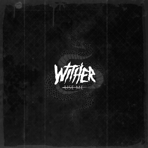 Wither - Use Me [single] (2019)