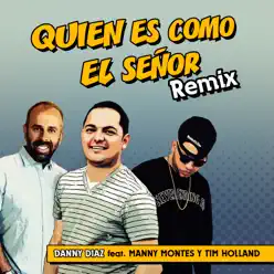 Quien Es Como El Señor (Remix) [feat. Manny Montes & Tim Holland] - Single - Danny Díaz