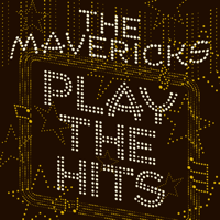 The Mavericks - Play the Hits artwork