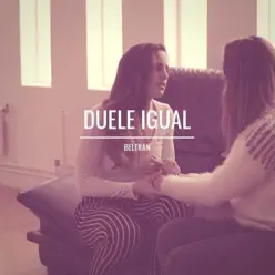 Duele Igual - Single - Beltrán Duele Igual - Single - Beltrán