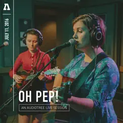 Oh Pep! on Audiotree Live - EP by Oh Pep! album reviews, ratings, credits