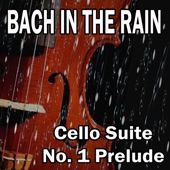 BACH: Cello Suite No. 1 Prelude (with Gentle Rain Sounds) artwork