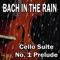 BACH: Cello Suite No. 1 Prelude (with Gentle Rain Sounds) artwork
