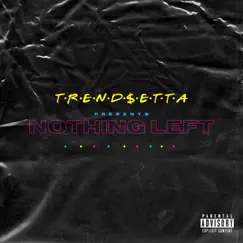 Nothing Left - Single by Trendsetta & BrownBoiMaj album reviews, ratings, credits