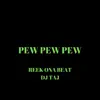 Pew Pew Pew (feat. DJ Taj) - Single album lyrics, reviews, download