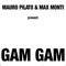 Gam Gam - Mauro Pilato & Max Monti lyrics