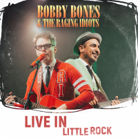 Bobby Bones & The Raging Idiots - Bobby Bones & the Raging Idiots (Live in Little Rock) artwork