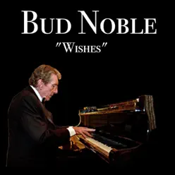 Wishes - Bud Noble Wishes - Bud Noble