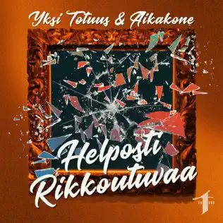 descargar álbum Yksi Totuus & Aikakone - Helposti Rikkoutuvaa