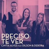 Preciso Te Ver (feat. Dilson e Débora) artwork