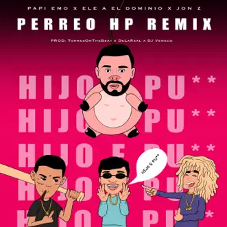 Perreo HP (Remix) - Single by Ele a el Dominio, Jon Z & Papi Emo album reviews, ratings, credits