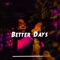 Better Days - Maj4l lyrics