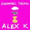 Alex K (feat. Susanna Canta) - Channel Death lyrics