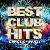 BEST CLUB HITS -DANCE OF PARTY- mixed by DJ SHINYA artwork
