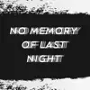 No Memory of Last Night - Single album lyrics, reviews, download