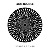 Mob Bounce - Sounds of You