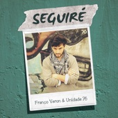 Franco Veron & Unidade 76 - Seguiré