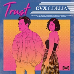 CVX - Trust ft. Delia