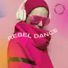 Rebel Dance song lyrics