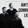 Ain’t Gonna Lie - Single
