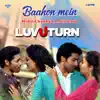 Baahon Mein (From "Luv U Turn") - Single album lyrics, reviews, download