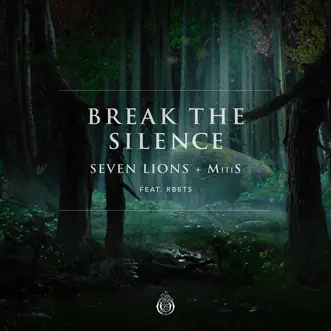 Break the Silence (feat. Rbbts) - Single by Seven Lions, MitiS & RBBTS album reviews, ratings, credits