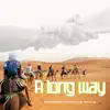 A Long Way (feat. Joe Mettle) - Single album lyrics, reviews, download