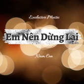 Em Nên Dừng Lại (Nam Con) [Full Instrumental] artwork