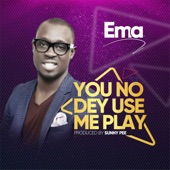 You No Dey Use Me Play - Remix by Ema