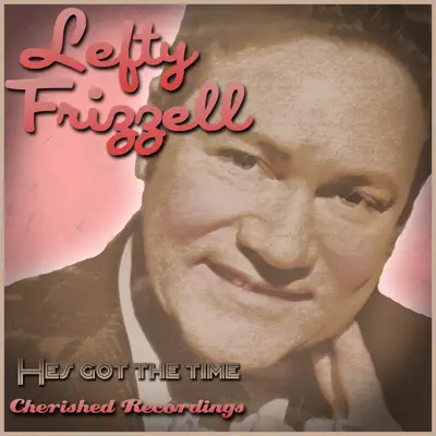 He's Got the Time - Lefty Frizzell