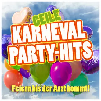 Geile Karneval Party-Hits: Feiern bis der Arzt kommt! by Various Artists album reviews, ratings, credits