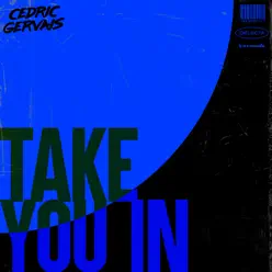 Take You In - Single - Cedric Gervais Take You In - Single - Cedric Gervais