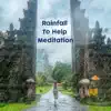 Rainfall to Help Meditation album lyrics, reviews, download