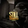 Stream & download Still Strapped - Single