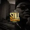 Still Strapped - Single album lyrics, reviews, download