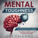 Luke Caldwell - Mental Toughness: 6 Steps to Build the Strongest Mindset for Life and Become Totally Unstoppable! +7 Day Mental Toughness Challenge and Assertiveness Training. Master Self Discipline!