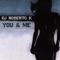 You & Me (DJ Sledge Hammer Remix) - DJ Roberto K lyrics