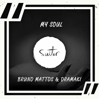 My Soul - Single by Bruno Mattos & Dramaki album reviews, ratings, credits