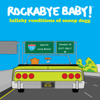 Rockabye Baby! - Lullaby Renditions of Snoop Dogg artwork
