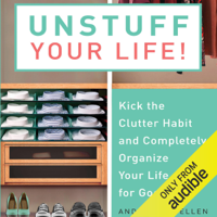 Andrew J. Mellen - Unstuff Your Life: Kick the Clutter Habit and Completely Organize Your Life for Good (Unabridged) artwork