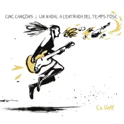 Cinc cançons i un Nadal a l'entrada del temps fosc - Ca vell