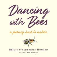 Brigit Strawbridge Howard - Dancing with Bees: A Journey Back to Nature artwork